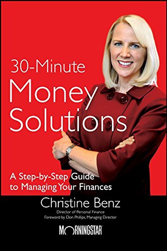 30-Minute Money Solutions: A Step-By-Step Guide to Managing Your Finances - Christine Benz