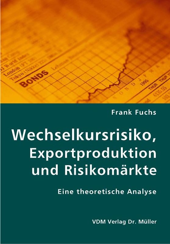 Wechselkursrisiko, Exportproduktion und Risikomärkte