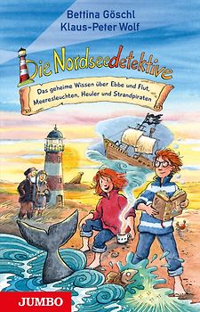 Die Nordseedetektive. Das geheime Wissen über Ebbe und Flut, Meeresleuchten, Heuler und Strandpiraten