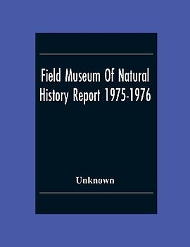 Field Museum Of Natural History Report 1975-1976