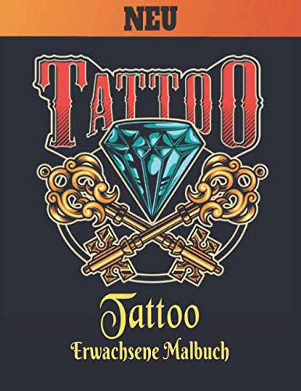Tattoo Erwachsene Malbuch Neu: Ein Malbuch für Erwachsene Stressabbau Erstaunliches Geschenk für Tattoo-Liebhaber 50 einseitige Tattoos Fantastische ... Malbuch für die Entspannung von Erwachsenen