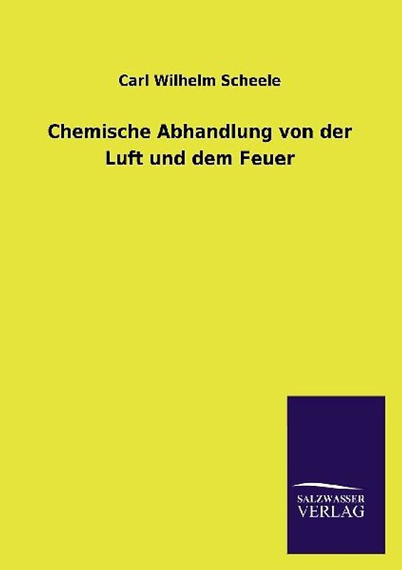 Chemische Abhandlung von der Luft und dem Feuer