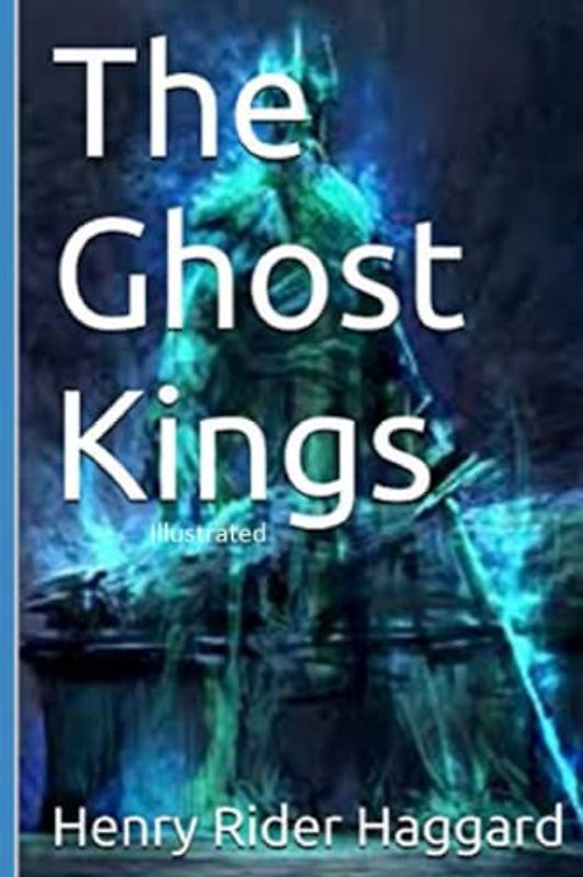 The Ghost Kings: Adventure into the Realm of Shadows with Allan Quatermain - with foreword about the author. Illustrated