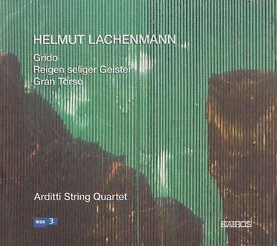 Arditti Quartet - Grido/Reigen Seliger Geister/Gran Torso