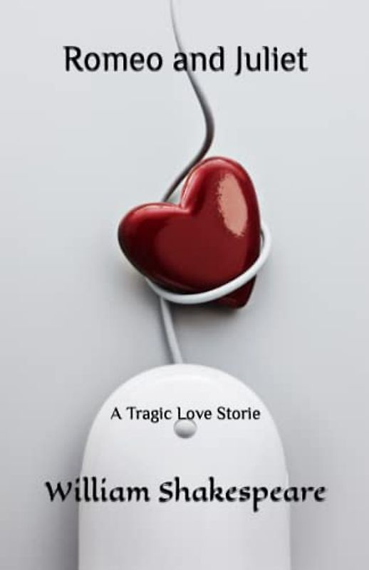 Romeo and Juliet : Annotated: A Tragic Love Storie