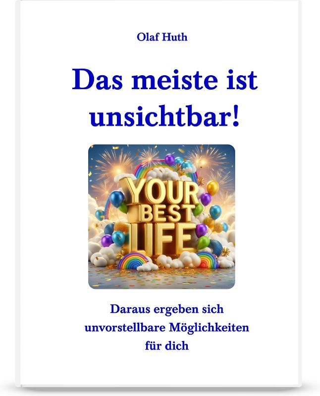 Das meiste ist unsichtbar!