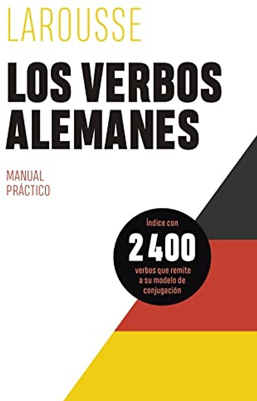 Los verbos alemanes (LAROUSSE - Lengua Alemana - Manuales prácticos)