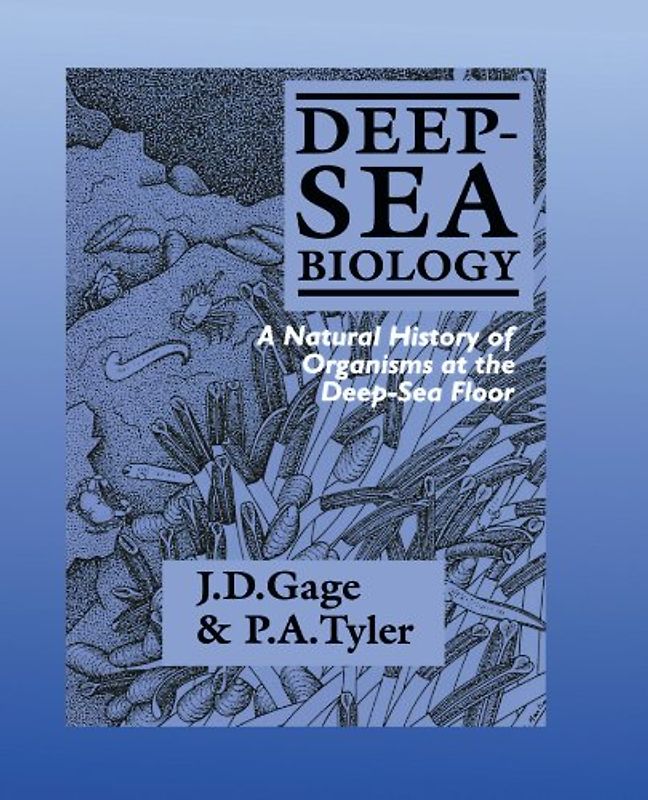 Deep-Sea Biology: A Natural History of Organisms at the Deep-Sea Floor - Gage, John