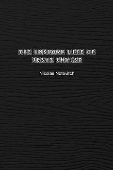 The Unknown Life of Jesus Christ