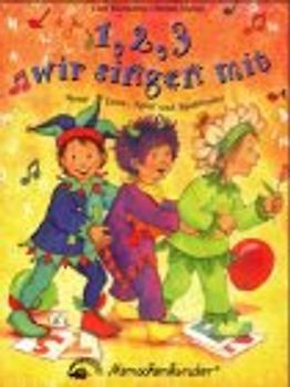 1, 2, 3 wir singen mit. Neue Lern-, Spiel, und Spasslieder