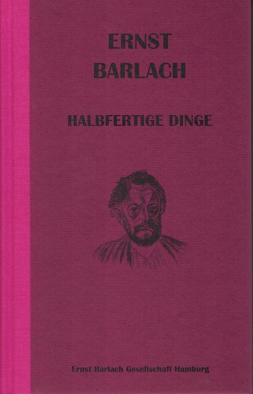 Ernst Barlach: "Halbfertige Dinge"