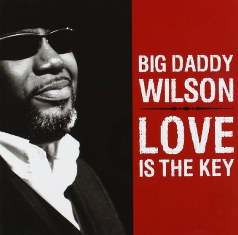 Big Daddy Wilson - Love Is the Key