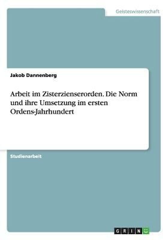 Arbeit im Zisterzienserorden. Die Norm und ihre Umsetzung im ersten Ordens-Jahrhundert