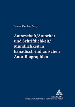 Autorschaft/Autorität und Schriftlichkeit/Mündlichkeit in kanadisch-indianischen Auto-Biographien
