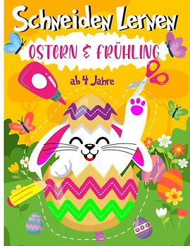 Schneiden Lernen ab 4 Jahre Ostern & Frühling : Basteln,kleben, malen für Kinder ab 4, 5, 6 Jahren Mädchen und Jungen
