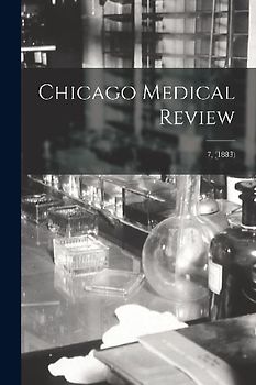 Chicago Medical Review; 7, (1883)