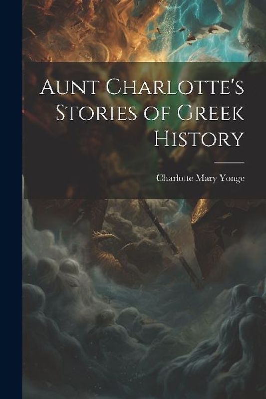 Aunt Charlotte's Stories of Greek History