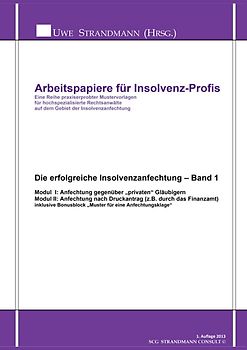Arbeitspapiere für Insolvenz-Profis: Die erfolgreiche Insolvenzanfechtung - Band 1 incl. CD