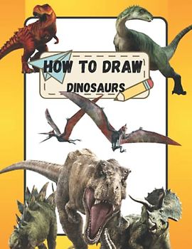 Dinosaur Books For Kids 3-5: How To Draw Dinosaurs And Other Prehistoric Animals