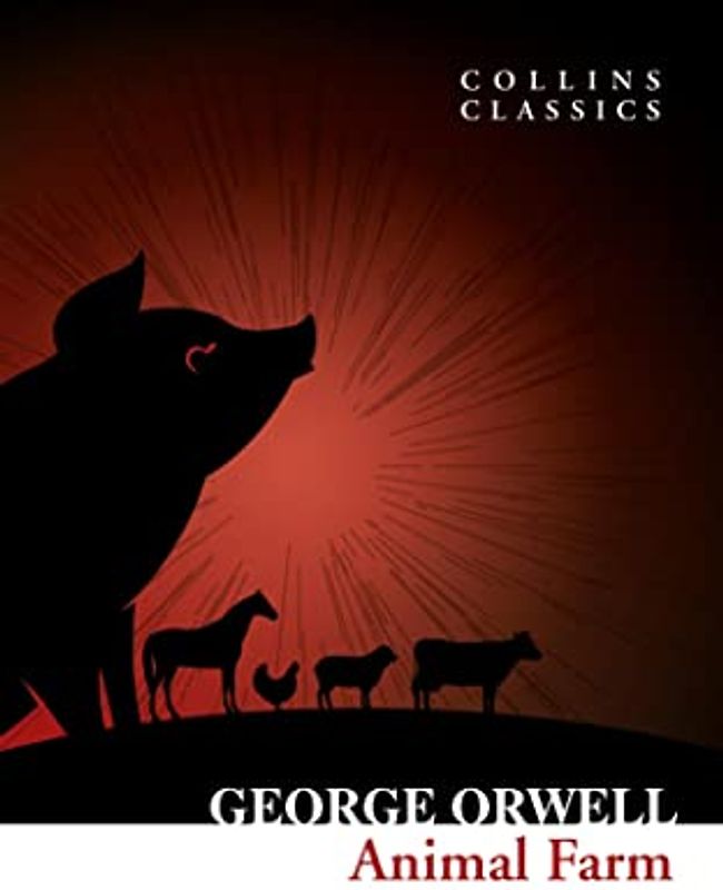 Animal Farm: The Internationally Best selling Classic from the Author of 1984 (Collins Classics)