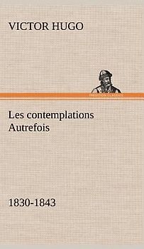 Les contemplations Autrefois, 1830-1843