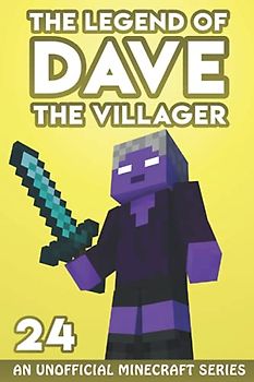 Dave the Villager 24: An Unofficial Minecraft Series (The Legend of Dave the Villager, Band 24)