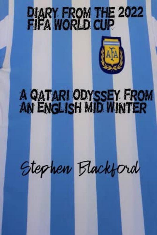 Diary From The 2022 FIFA World Cup: A Qatari Odyssey From An English Mid Winter