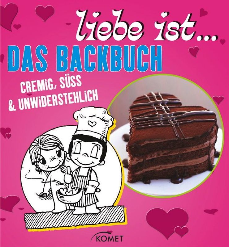 Liebe ist... Das Backbuch