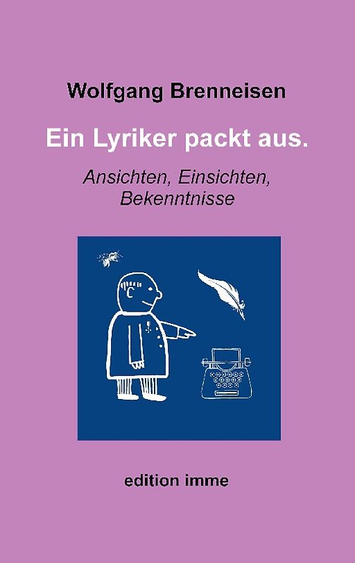 Ein Lyriker packt aus.
