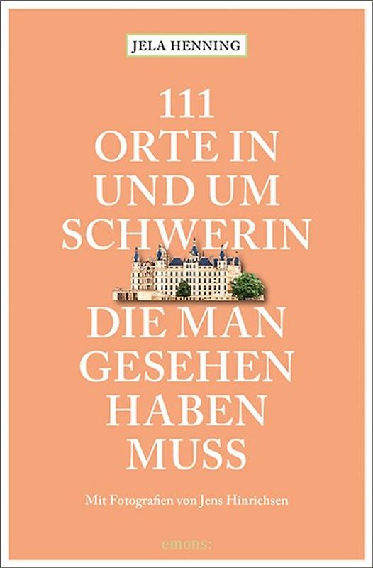 111 Orte in und um Schwerin, die man gesehen haben muss