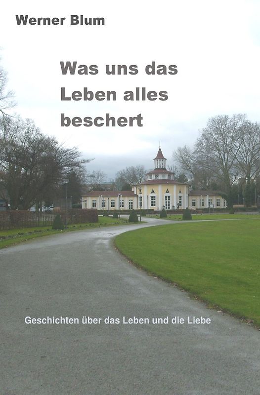 Geschichten von Werner Blum / Band 3 - So spielt das Leben