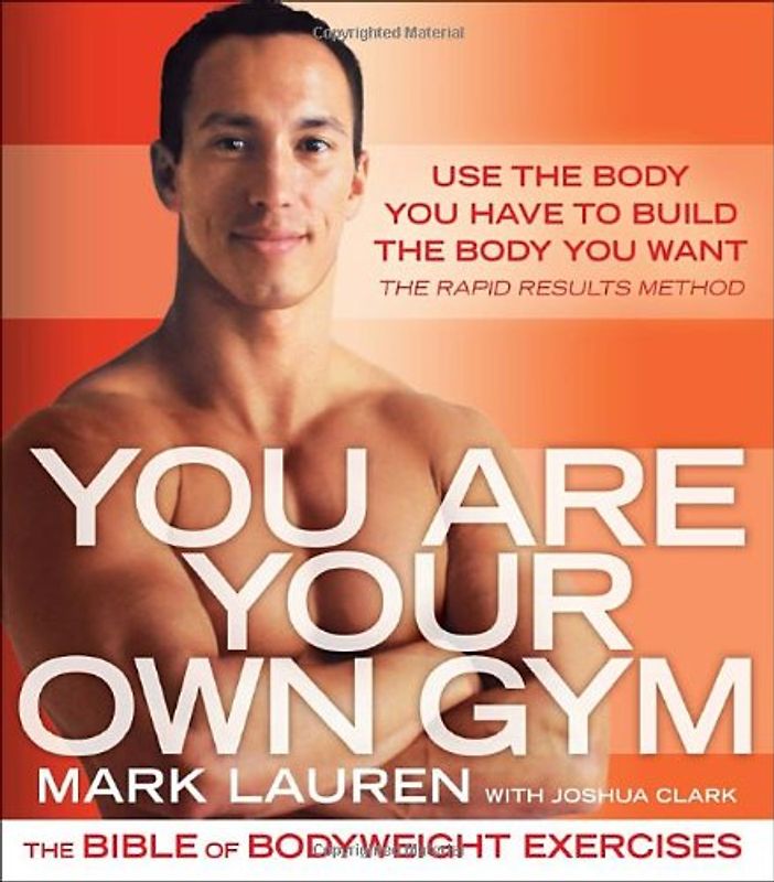 You Are Your Own Gym: The Bible of Bodyweight Exercises - Mark Lauren