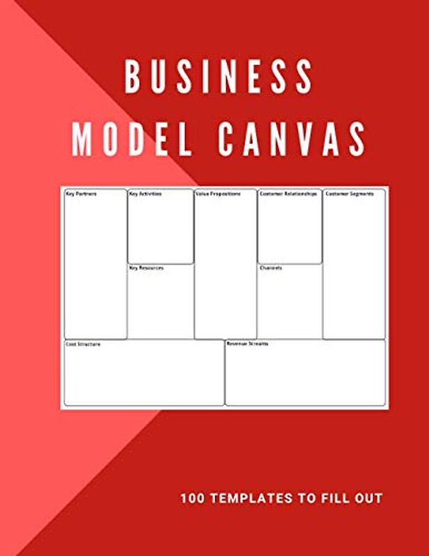 Business Model Canvas, 100 templates to fill out: Ideal to fill the canvas business model. | Notebook to build your business model from the Next ... Model. To develop a development strategy