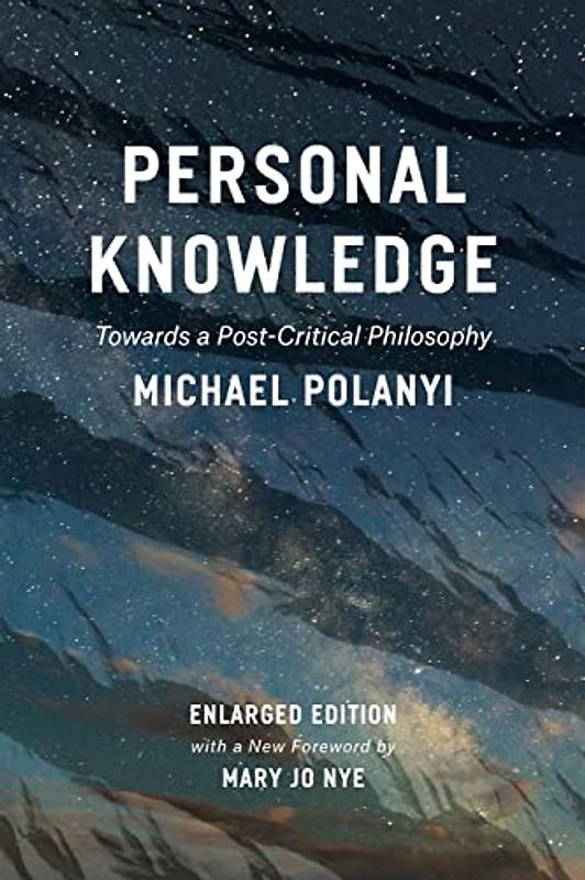 Personal Knowledge: Towards a Post-Critical Philosophy
