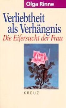 Verliebtheit als Verhängnis. Die Eifersucht der Frau