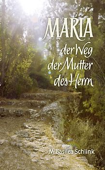 Maria - Der Weg der Mutter des Herrn