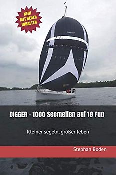 DIGGER - 1000 Seemeilen auf 18 Fuß: Kleiner segeln, größer leben.