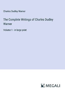 The Complete Writings of Charles Dudley Warner