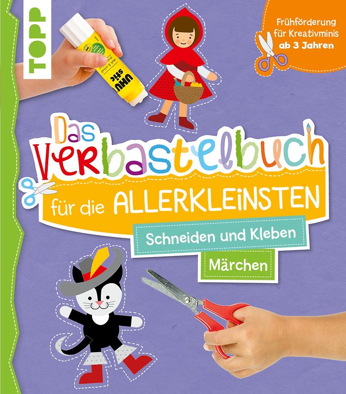 Das Verbastelbuch für die Allerkleinsten. Schneiden und Kleben. Märchen
