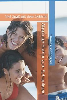 Absoluter Humor zum Schlanksein: Viel Spaß mit dem Gehirn!