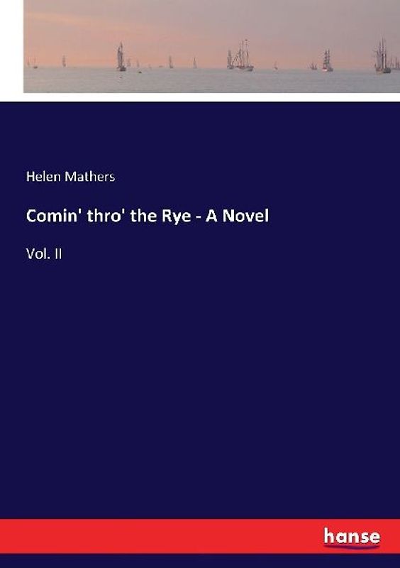 Comin' thro' the Rye - A Novel