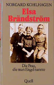 Elsa Brändström. Die Frau, die man Engel nannte. Eine Biographie
