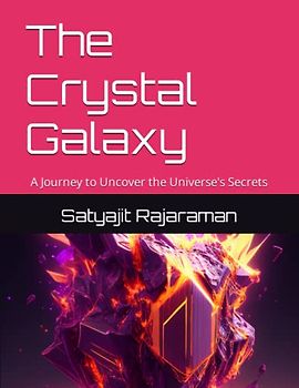 The Crystal Galaxy: A Journey to Uncover the Universe's Secrets
