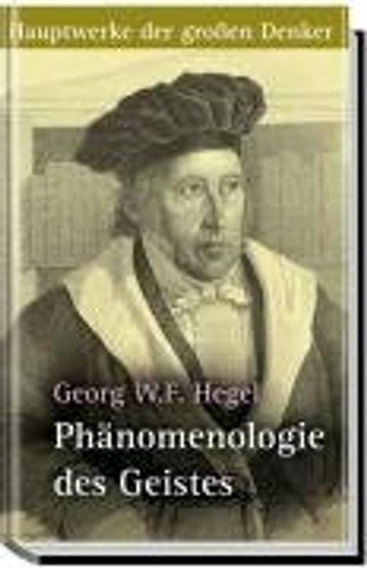 Phänomenologie des Geistes - Georg Wilhelm Friedrich Hegel