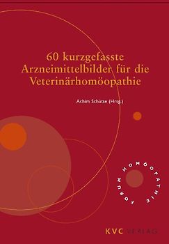 60 kurzgefasste Arzneimittelbilder für die Veterinärhomöopathie