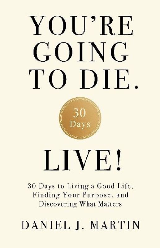 You're Going to Die. Live!