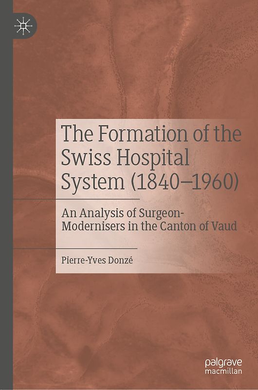 The Formation of the Swiss Hospital System (1840–1960)