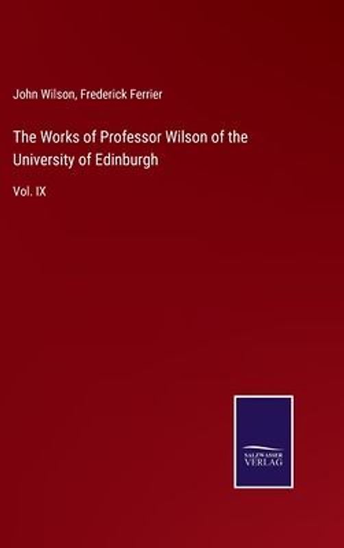 The Works of Professor Wilson of the University of Edinburgh
