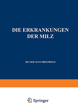 Die Erkrankungen der Milz. Die Hepato-Lienalen Erkrankungen. Die Operationen an der Milz bei den Hepato-Lien Alen Erkrankungen