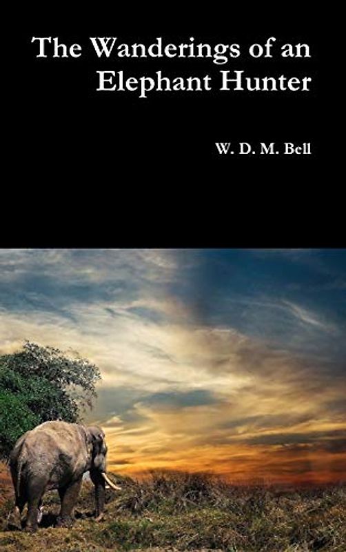 The Wanderings of an Elephant Hunter